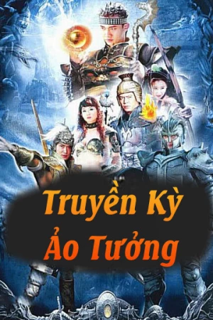 Xem phim Truyền Kỳ Ảo Tưởng