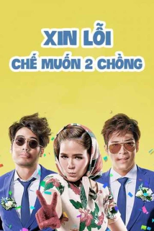 Xin Lỗi Chế Muốn Hai Chồng